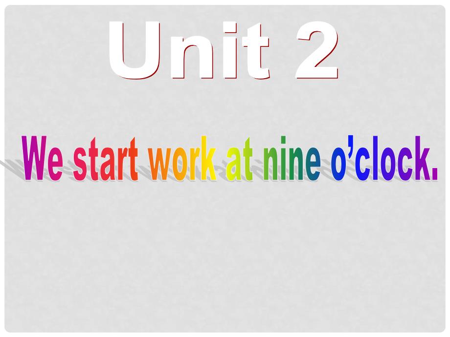 广东省佛山市中大附中三水实验中学七年级英语上册 Module 5 My school day Unit 2 We start work at nine o’clock.课件 （新版）外研版_第3页