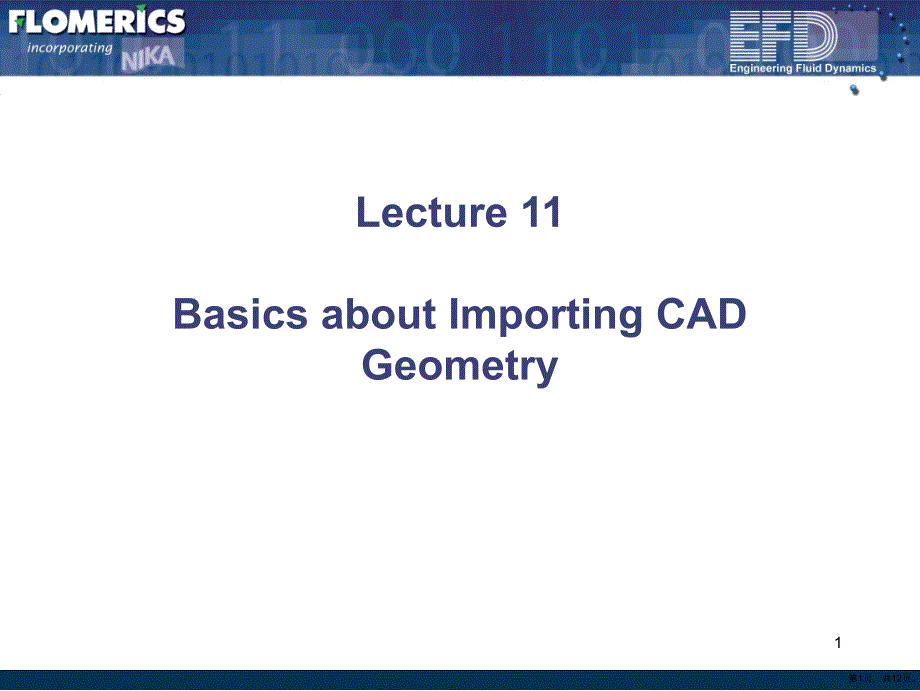 Lecture 11 - Importing CAD Geometry——FloEFD的培训教程(三天)李_第1页