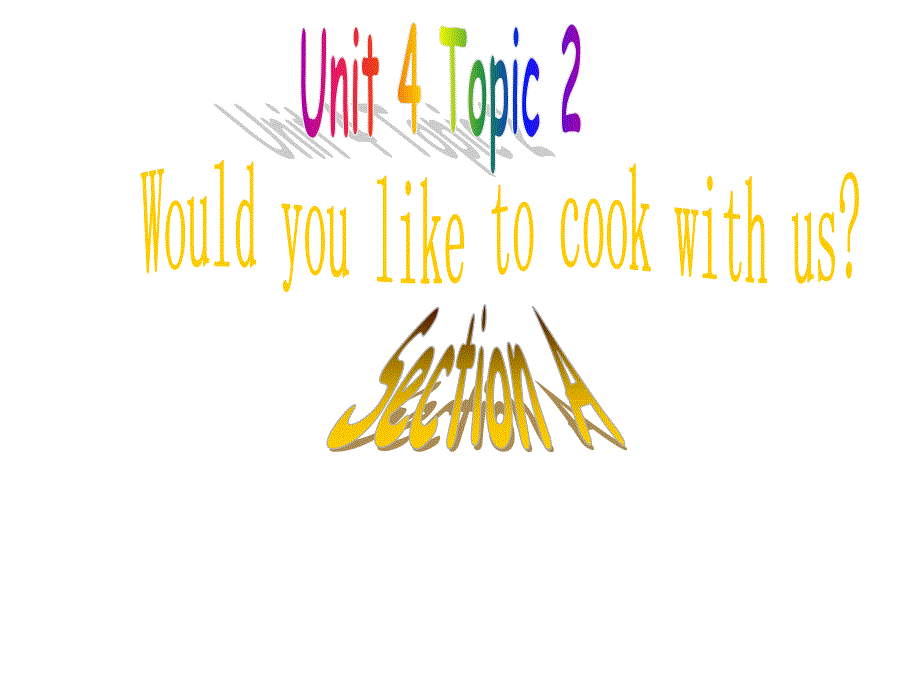 七年级英语上册 Unit 4 Topic 2 Would you like to cook with us Section A公开课课件 （新版）仁爱版.ppt_第1页