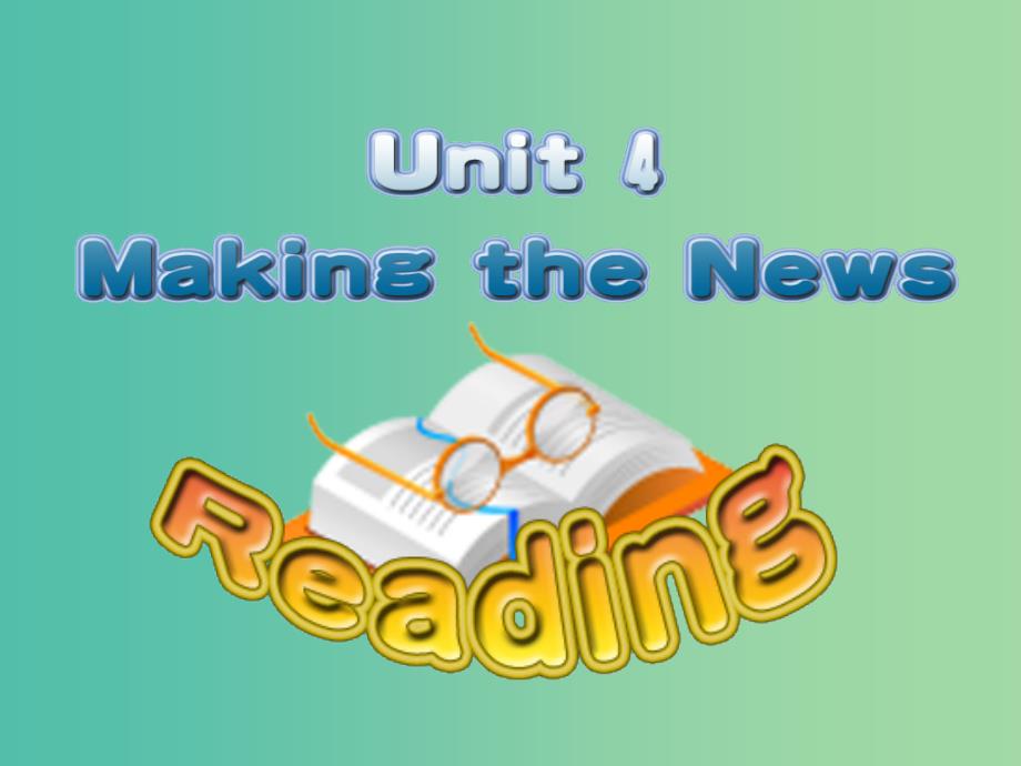 高中英语 Unit 4 Making the news Period 1 Warming up and reading课件 新人教版必修5.ppt_第1页