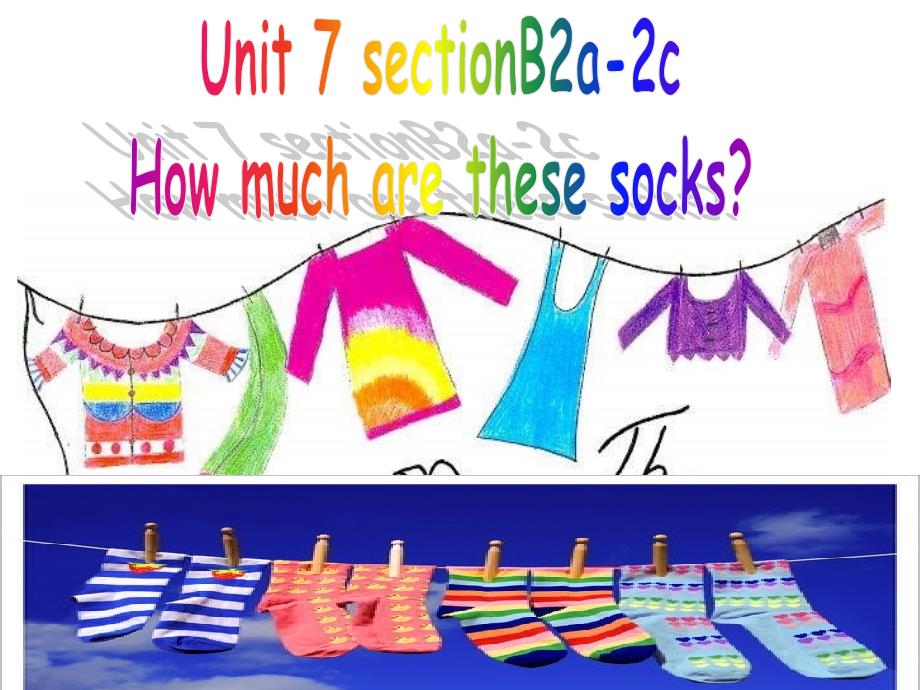 unit7HowmucharethesesockssectionBreading斯小爱公开课_第1页