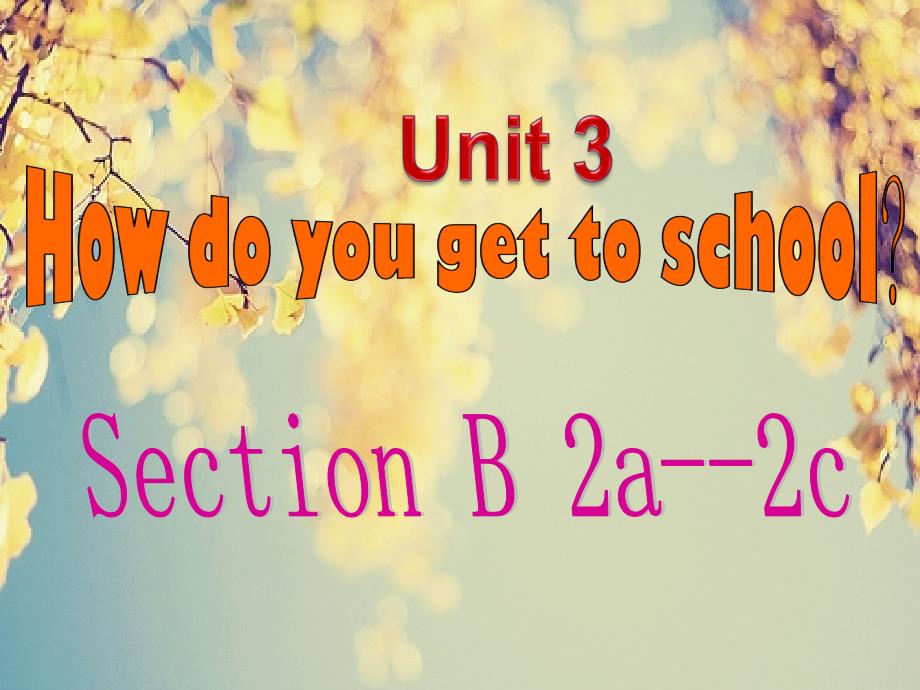 人教版七年级英语下册unit3howdoyougettoschoolsectionb2a2c_第1页