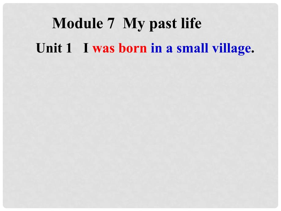 山东省潍坊高新技术产业开发区浞景学校七年级英语下册《Module 7 Unit 1 I was born in a small village》课件 （新版）外研版_第2页