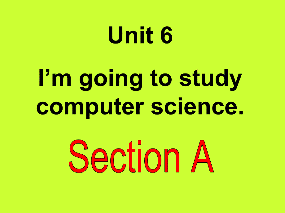 2013版_八年级英语unit6_i&#39;m_going_to_study_computer_science_全单元免费课件_第1页