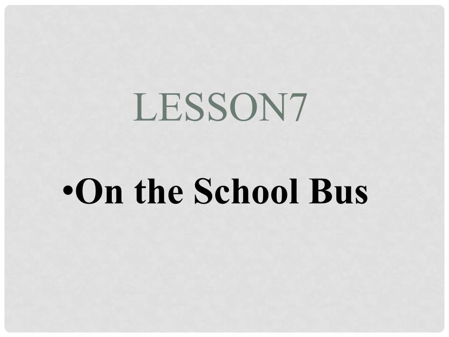 六年级英语上册《Lesson 9 On the School Bus》课件3 冀教版_第1页