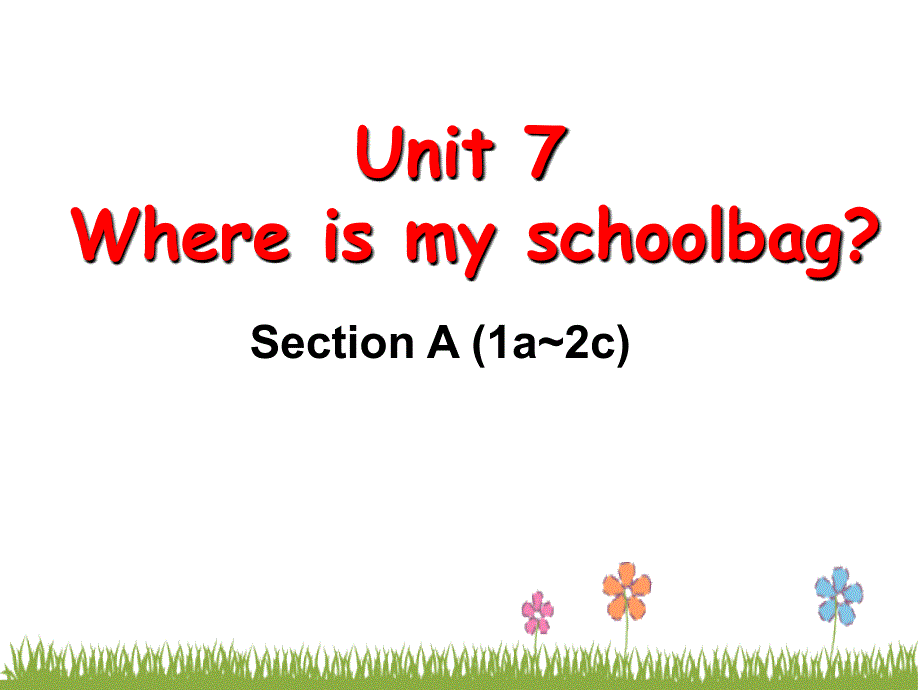 Unit7Where&#39;&#39;smyschoolbagsectionA1a-2c（共22张PPT）_第1页