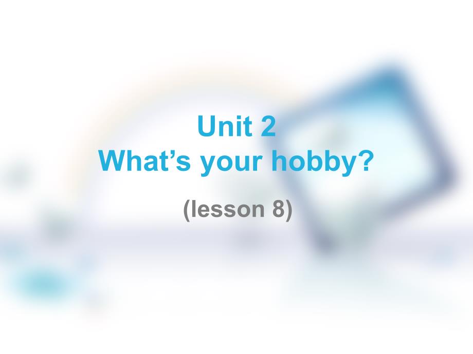 六年级上册英语课件Unit2WhatsyourhobLesson81人教精通_第1页