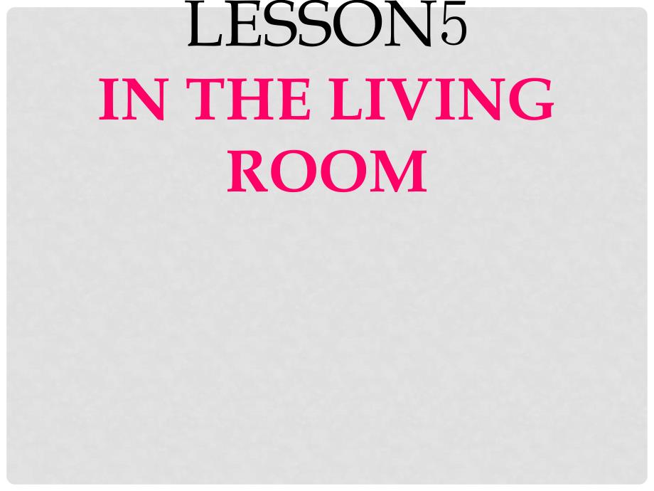六年级英语上册 Lesson 5 In the Living Room课件2 冀教版_第1页