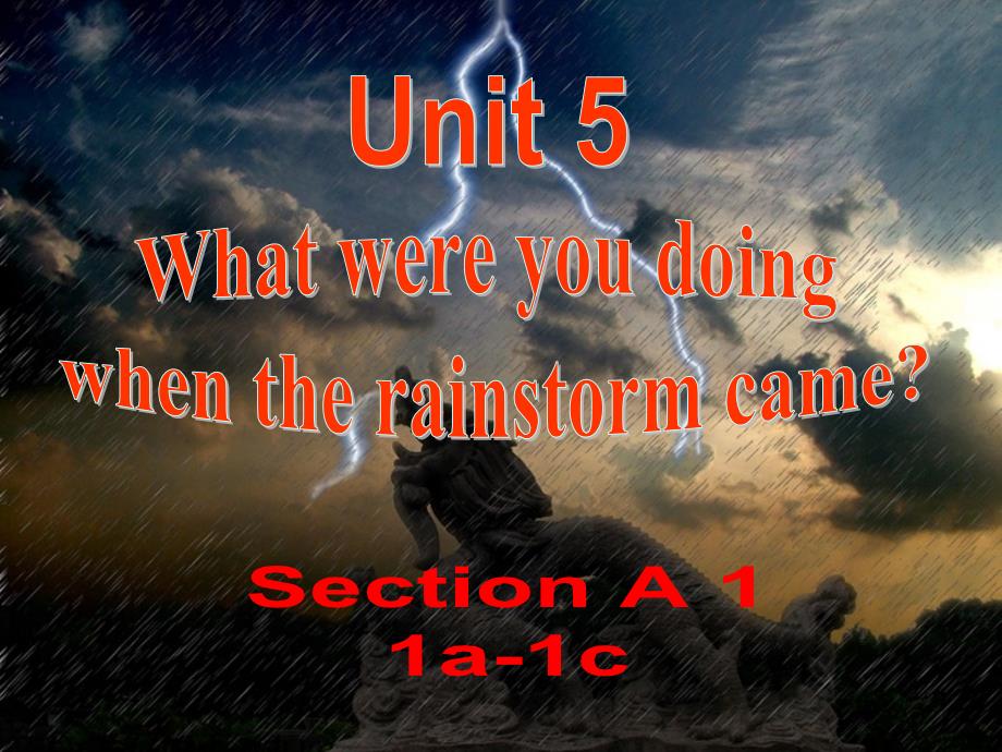 Unit5WhatwereyoudoingwhentherainstormcameSectionA1a1c课件_第1页