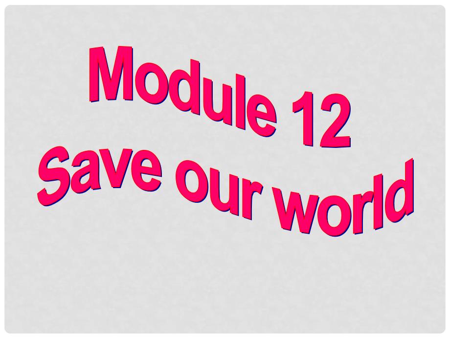 广东省惠东县惠东中学九年级英语上册 Module 12 Unit 1 If everyone starts to do something, the world will be saved教学课件 （新版）外研版_第2页