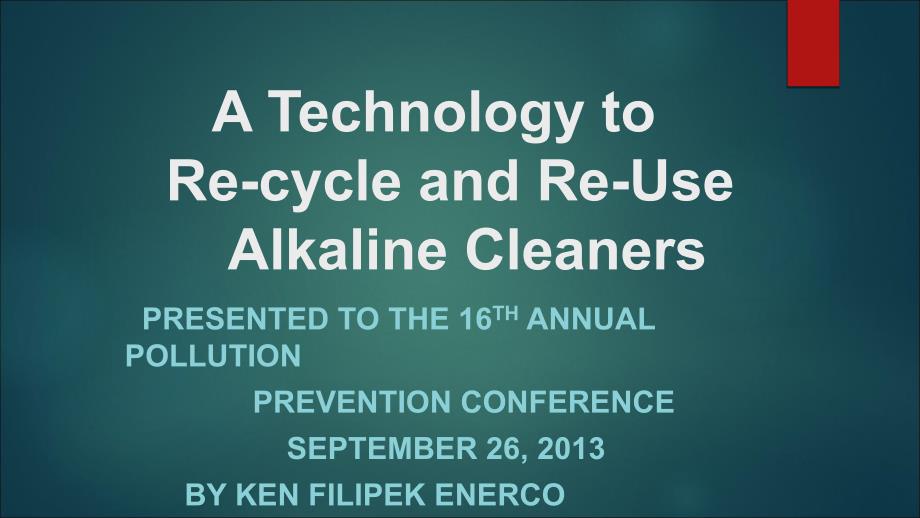 A Technology to Recycle and ReUse Alkaline Cleaners：一个循环再重新使用碱性清洁剂术_第1页