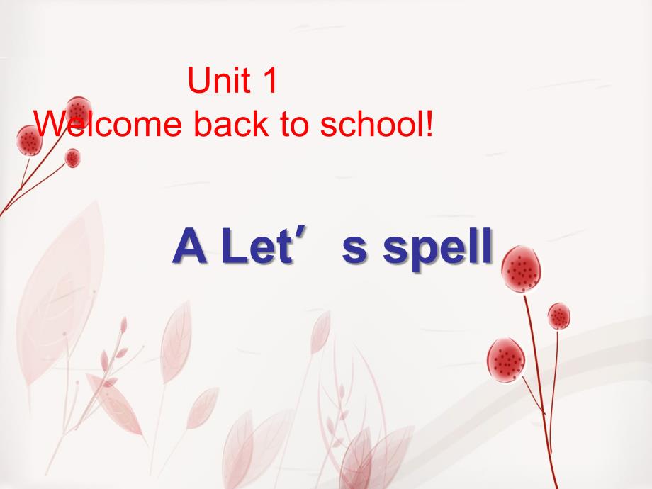 三年级英语下册Unit1WelcomebacktoschoolALetsspell教学课件2人教PEP人教PEP小学三年级下册英语课件_第1页